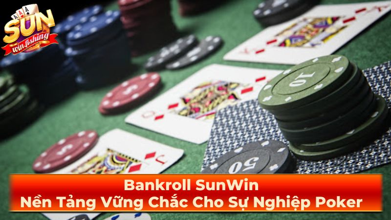 Bankroll Poker là gì?