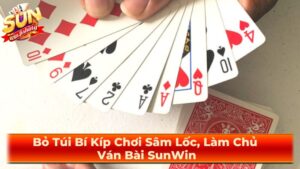 Bỏ Túi Bí Kíp Chơi Sâm Lốc, Làm Chủ Ván Bài SunWin