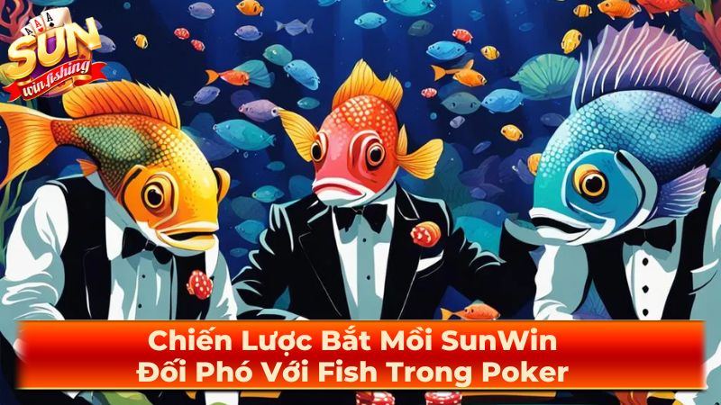 Cách nhận biết "Fish" trên bàn Poker