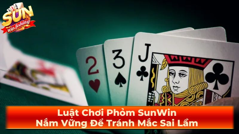 Mẹo chơi Phỏm hiệu quả