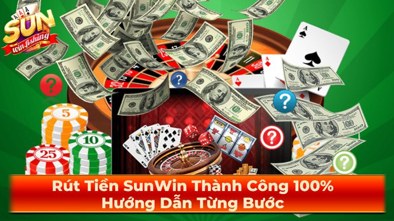 Lưu ý quan trọng khi rút tiền Sunwin