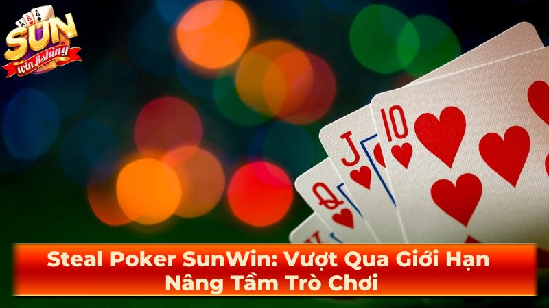 Các khái niệm cơ bản trong Steal Poker