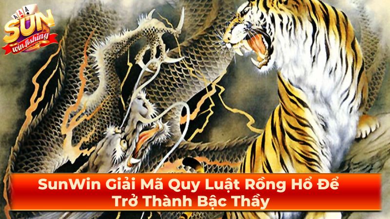 Luật Chơi Cơ Bản Rồng Hổ